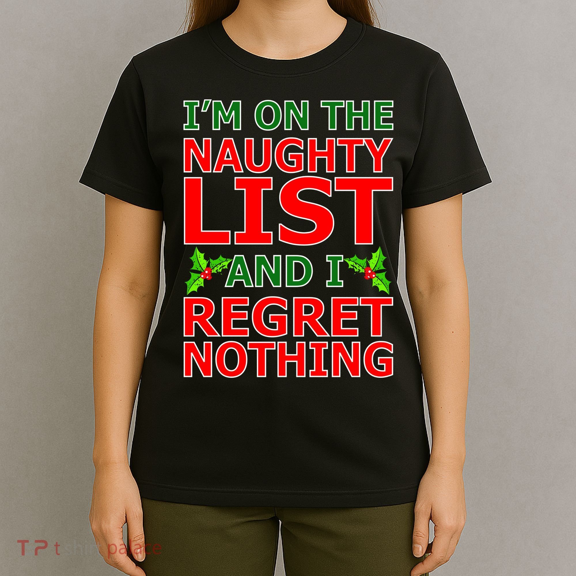 I'm On The Naughty List And I Regret Nothing T-Shirt