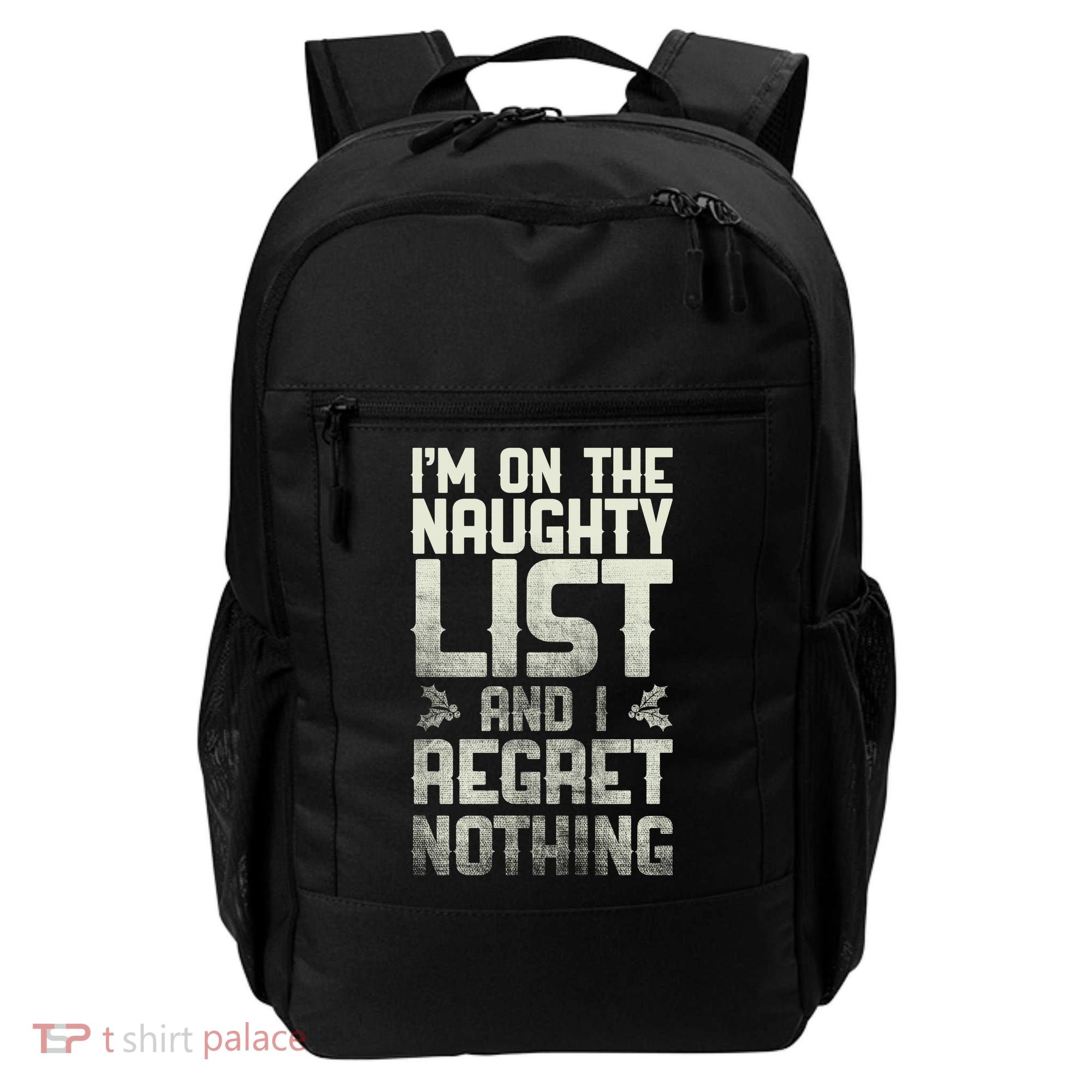 I'm On the Naughty List and I Regret Nothing  Backpack