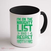 I'm On the Naughty List and I Regret Nothing  Coffee Mug thumb 1