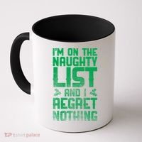 I'm On the Naughty List and I Regret Nothing  Coffee Mug thumb 0