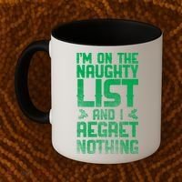I'm On the Naughty List and I Regret Nothing  Coffee Mug thumb 2