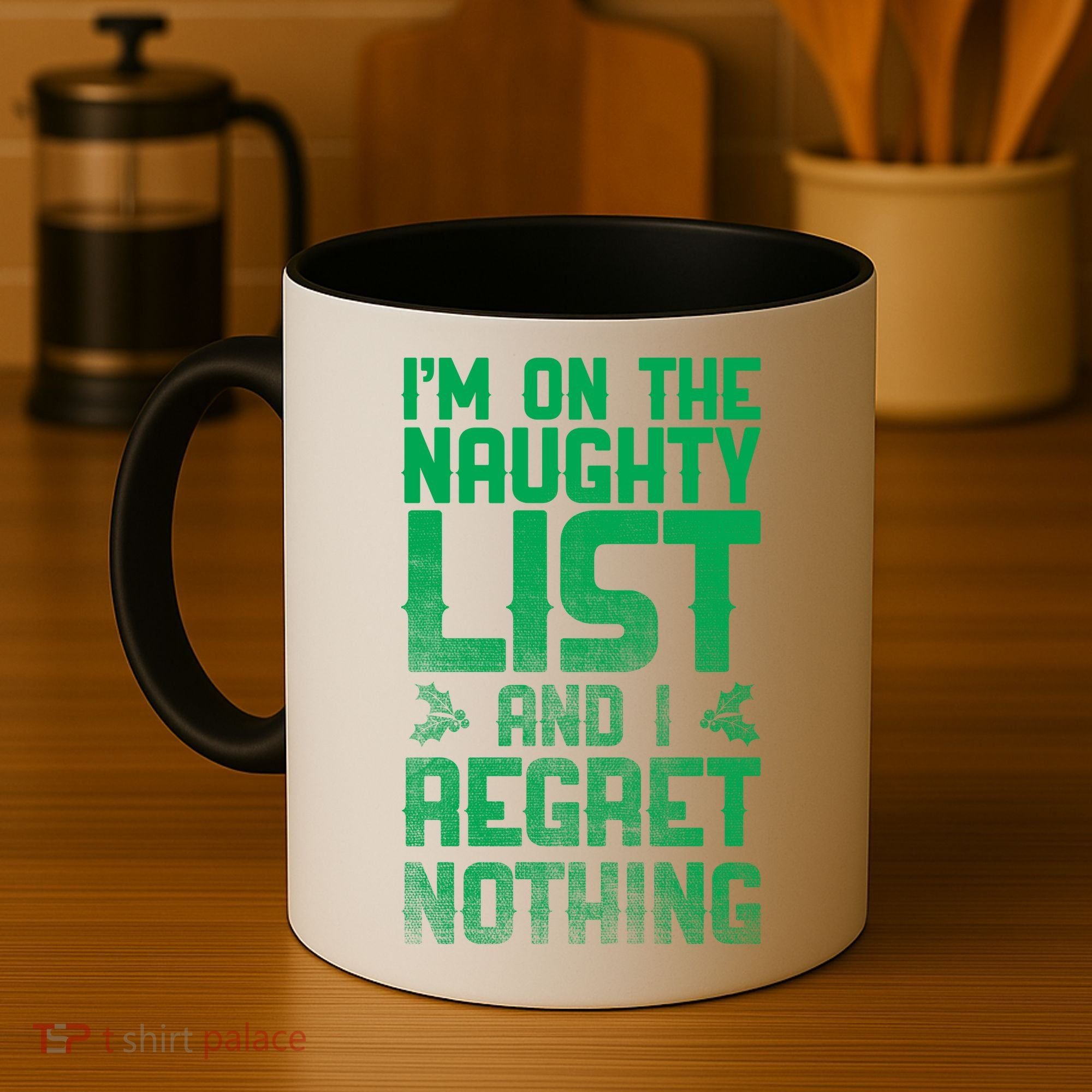 I'm On the Naughty List and I Regret Nothing  Coffee Mug