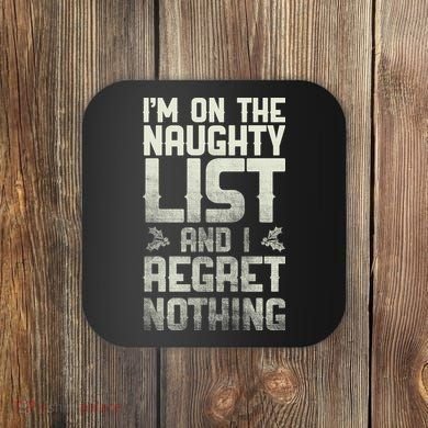 I'm On The Naughty List And I Regret Nothing Coaster