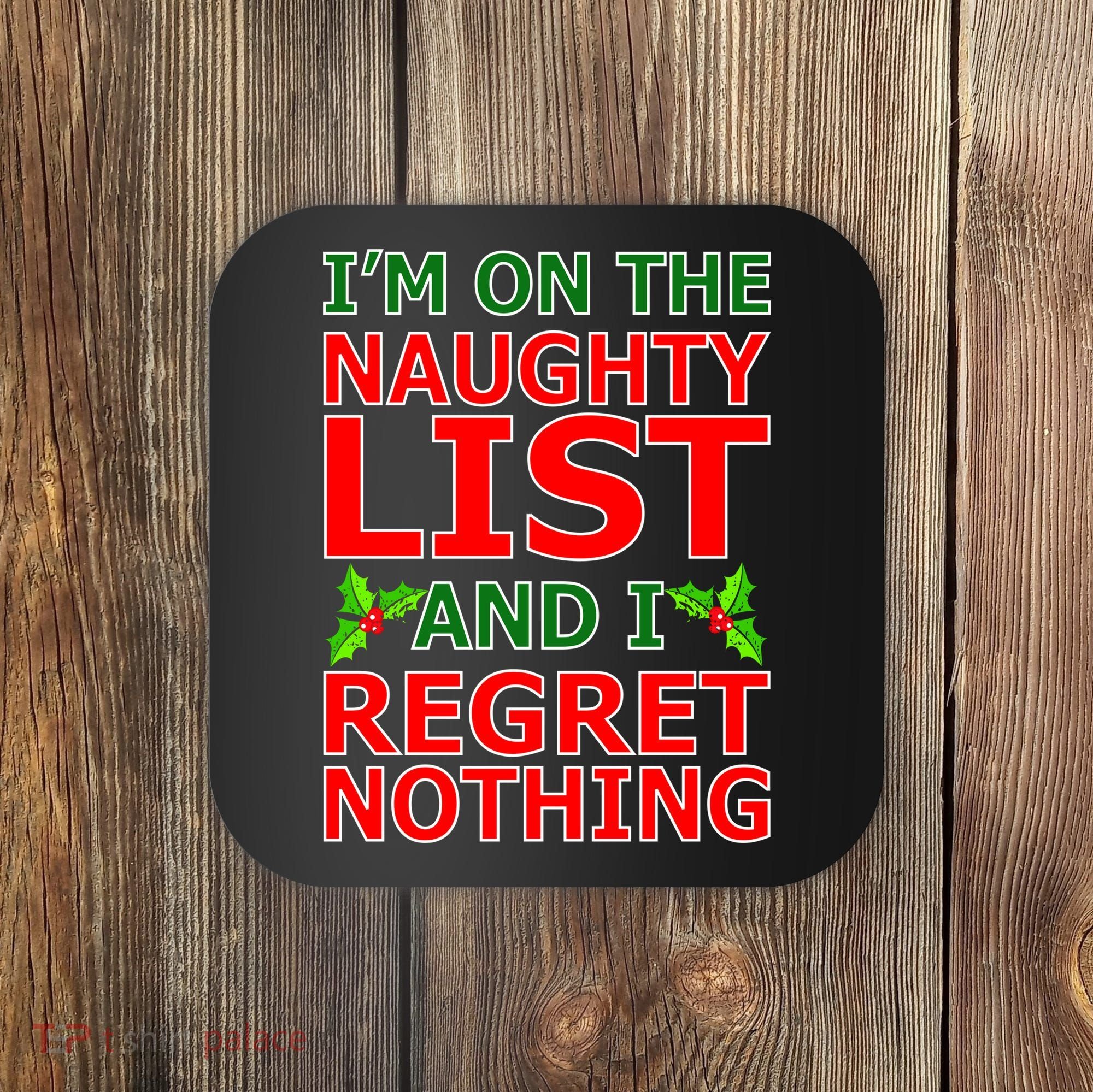 I'm On The Naughty List And I Regret Nothing Coaster