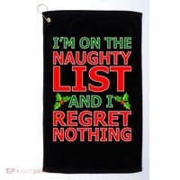 I'm On The Naughty List And I Regret Nothing Golf Towel thumb 0