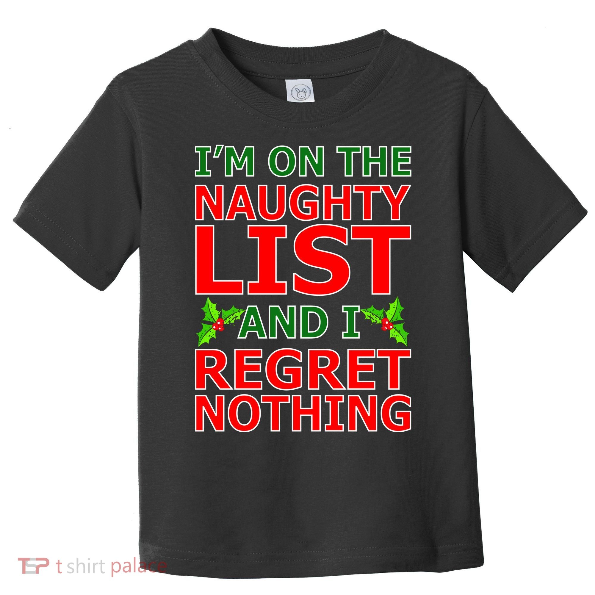 I'm On The Naughty List And I Regret Nothing Toddler T-Shirt