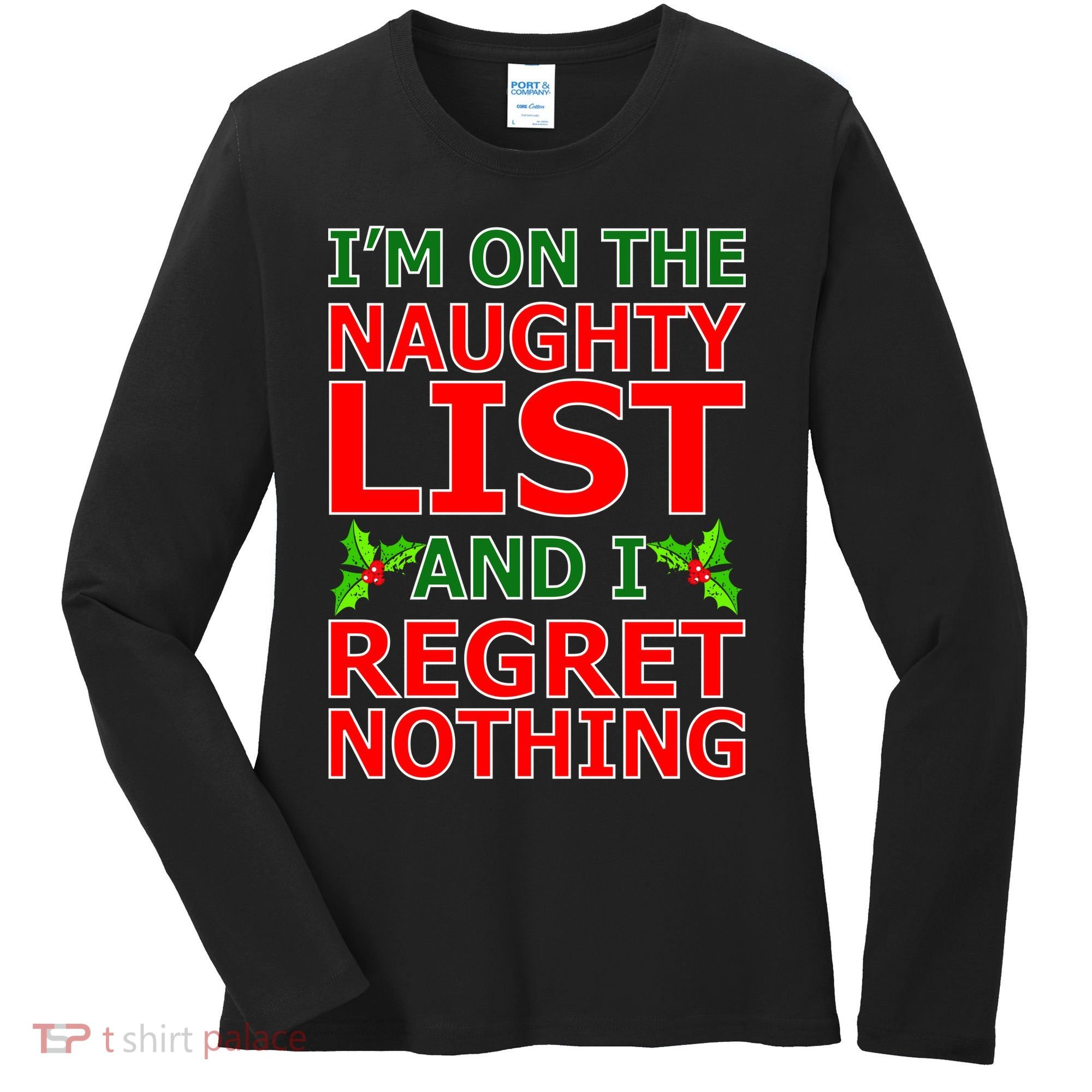 I'm On The Naughty List And I Regret Nothing Women's Long Sleeve Shirt