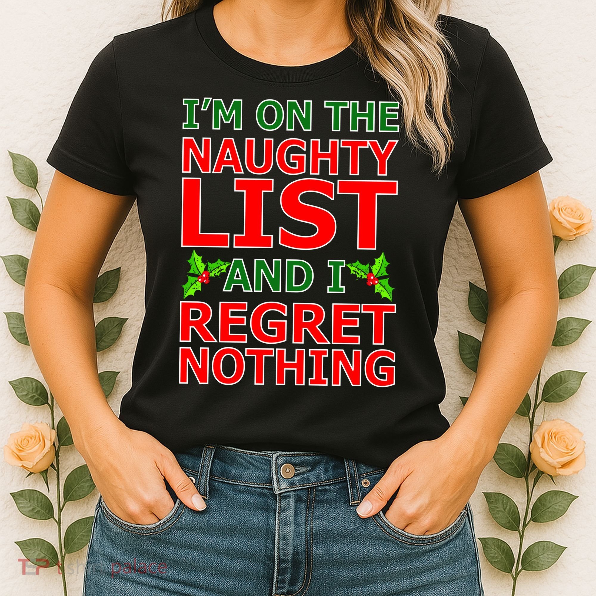 I'm On The Naughty List And I Regret Nothing Women's T-Shirt