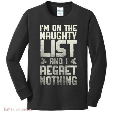 I'm On The Naughty List And I Regret Nothing Kids Long Sleeve Shirt
