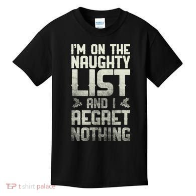 I'm On The Naughty List And I Regret Nothing Kids T-Shirt