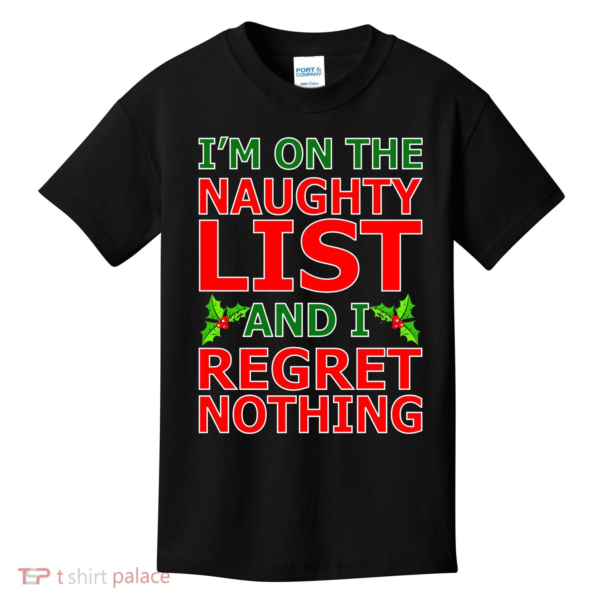 I'm On The Naughty List And I Regret Nothing Kids T-Shirt