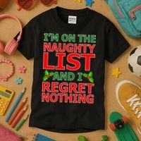 I'm On The Naughty List And I Regret Nothing Kids T-Shirt thumb 3