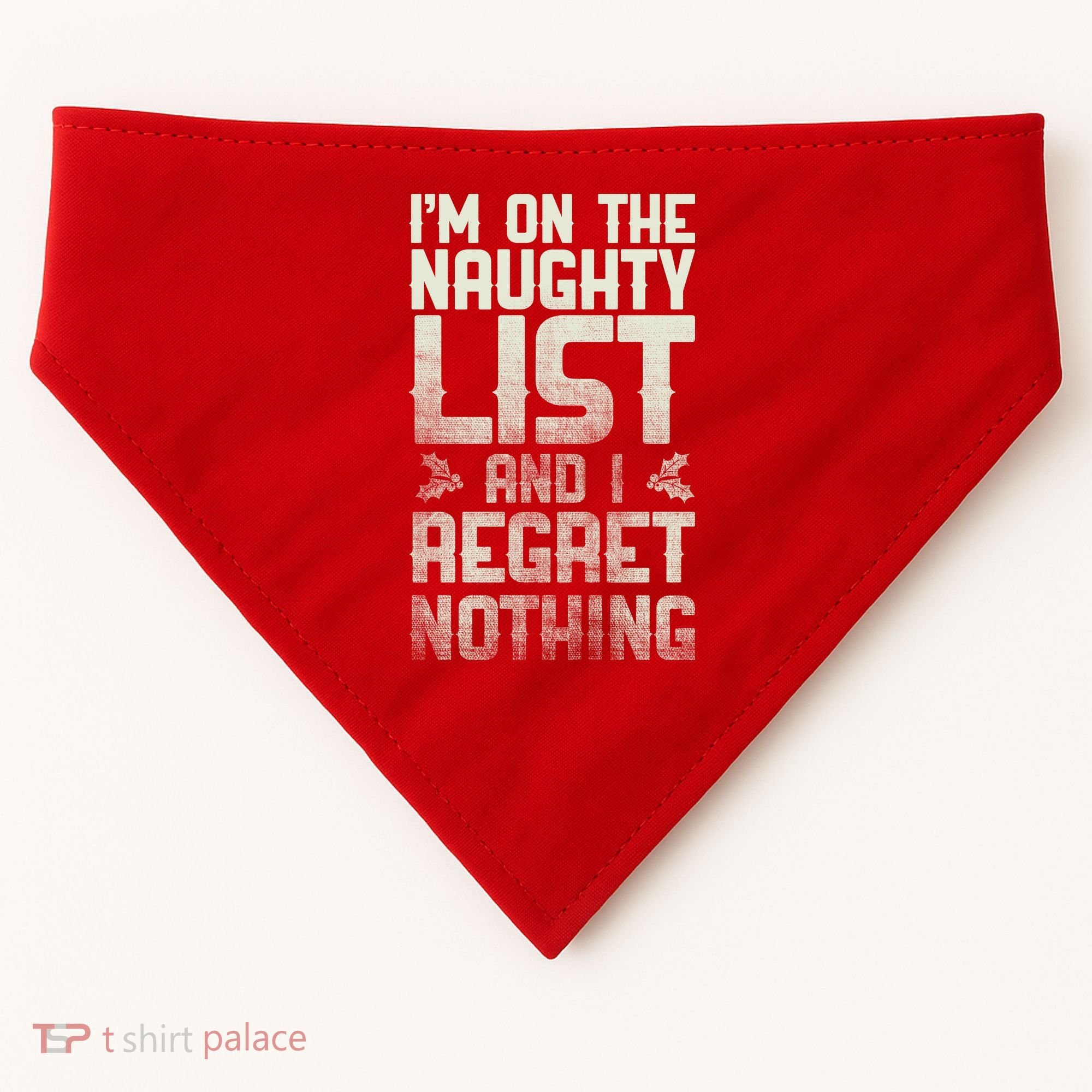 I'm On the Naughty List and I Regret Nothing  USA-Made Doggie Bandana