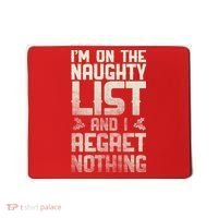 I'm On the Naughty List and I Regret Nothing  Mousepad thumb 0
