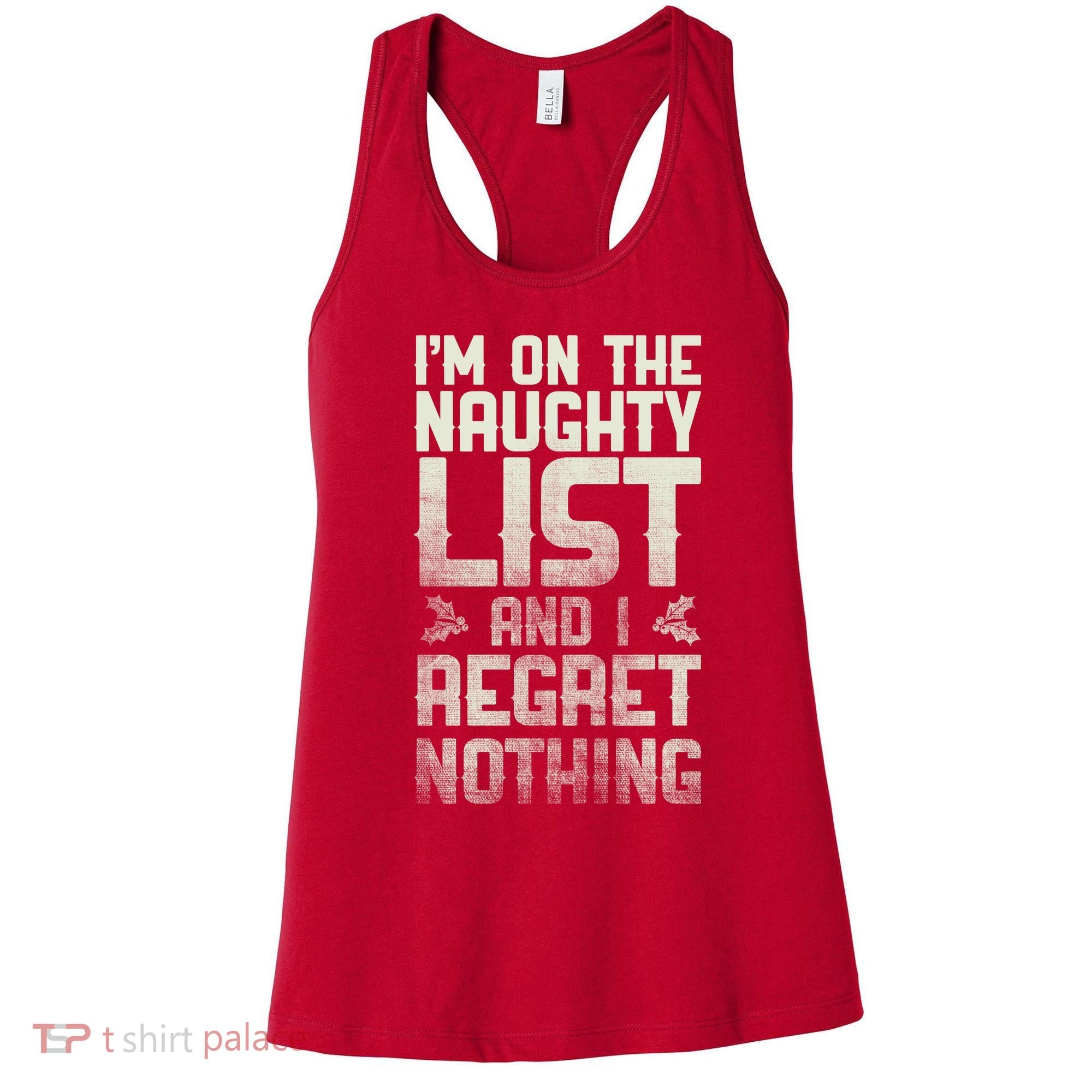 I'm On the Naughty List and I Regret Nothing  Women's Tank Top
