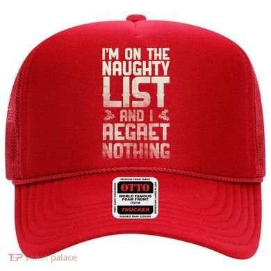 I'm On the Naughty List and I Regret Nothing  Hat