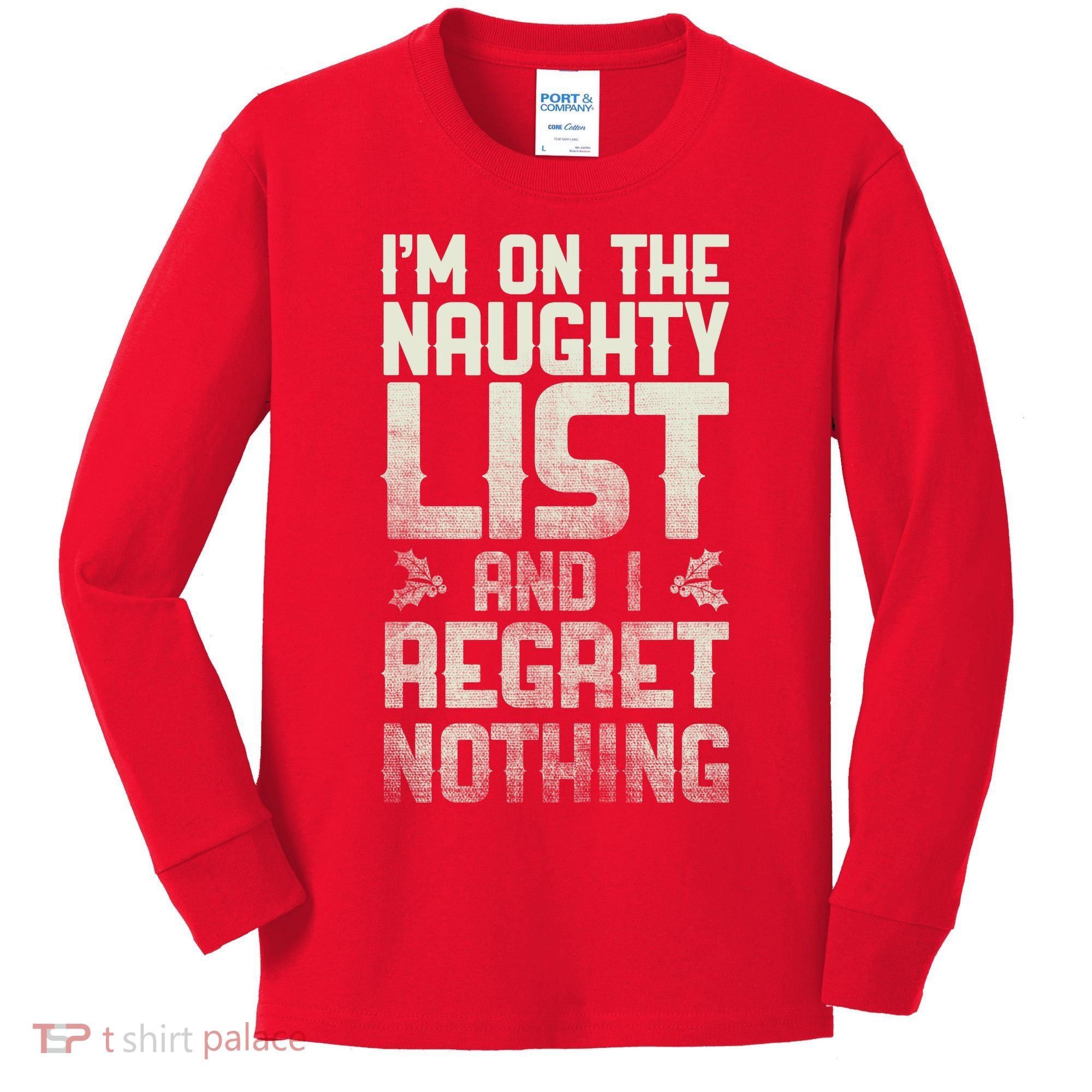 I'm On the Naughty List and I Regret Nothing  Kids Long Sleeve Shirt