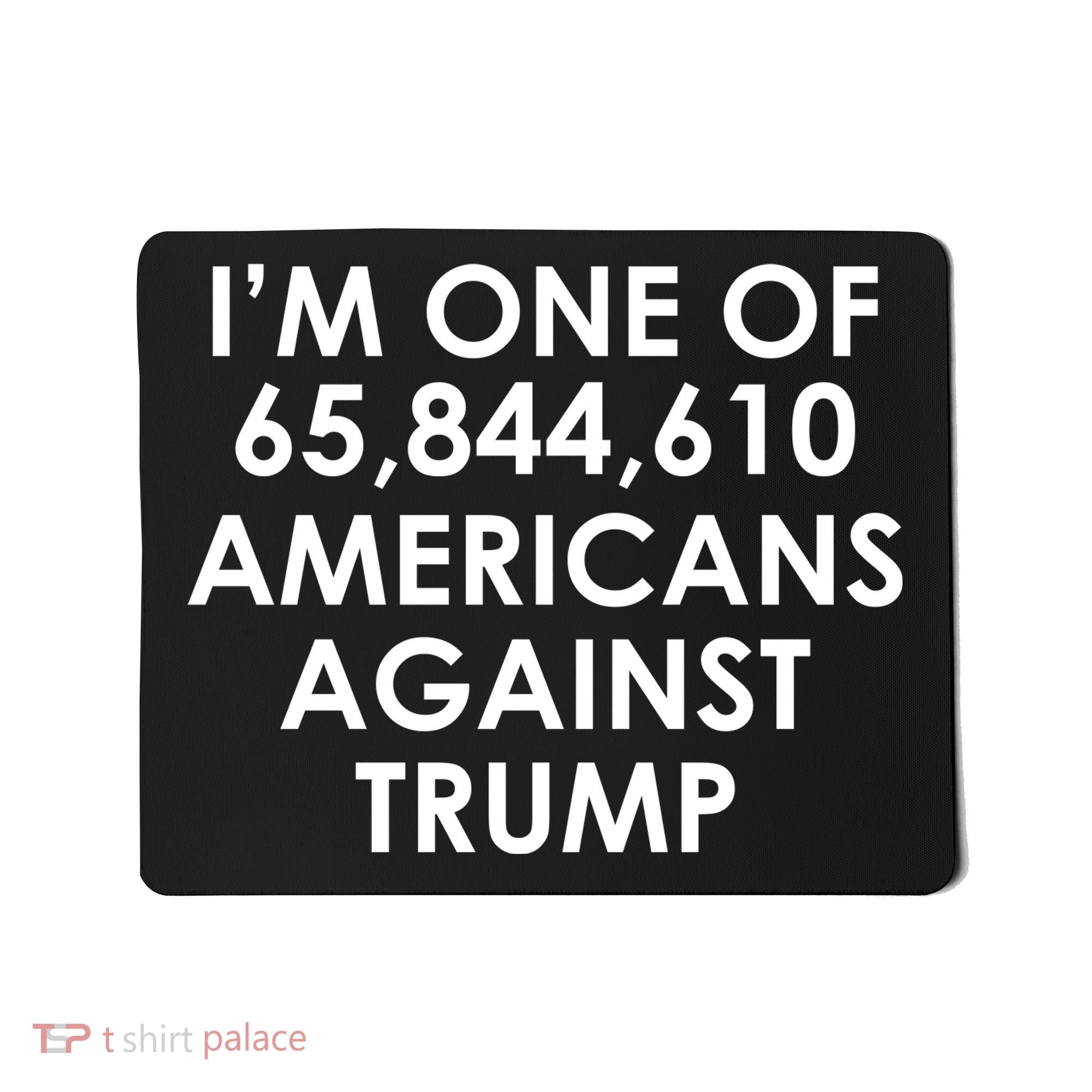 I'm One of the Americans Against Donald Trump Mousepad