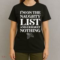 I'm One the Naughty List And I Regret Nothing T-Shirt thumb 4