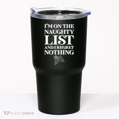I'm One the Naughty List And I Regret Nothing Tumbler