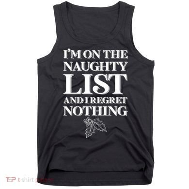 I'm One the Naughty List And I Regret Nothing Tank Top