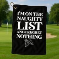 I'm One the Naughty List And I Regret Nothing Golf Towel thumb 1