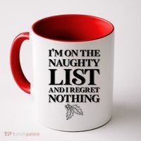 I'm One the Naughty List And I Regret Nothing Coffee Mug thumb 0