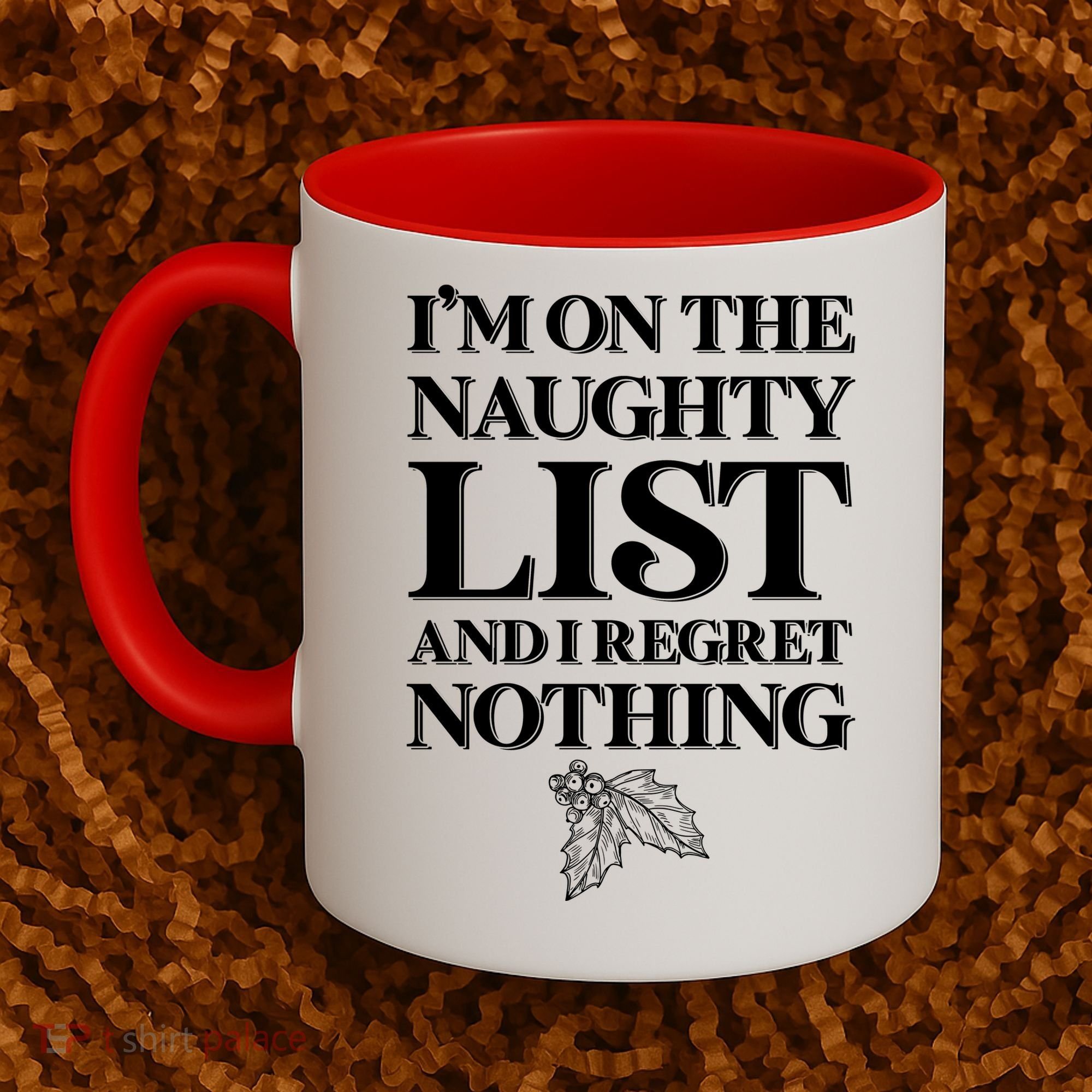 I'm One the Naughty List And I Regret Nothing Coffee Mug