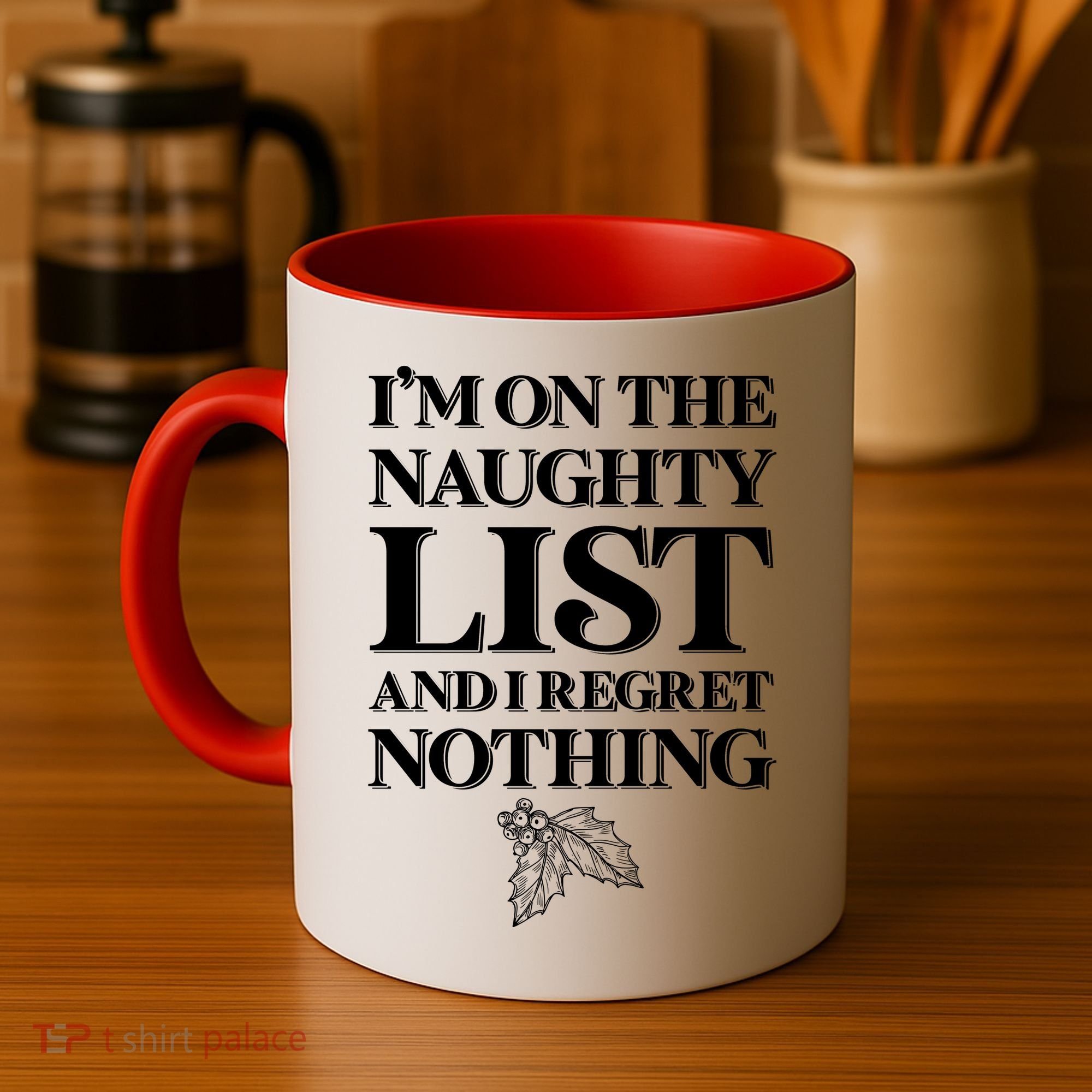 I'm One the Naughty List And I Regret Nothing Coffee Mug