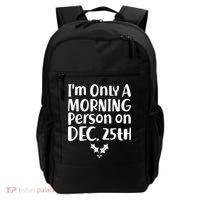 I'm Only A Morning Person on Dec 25th Christmas Backpack thumb 0