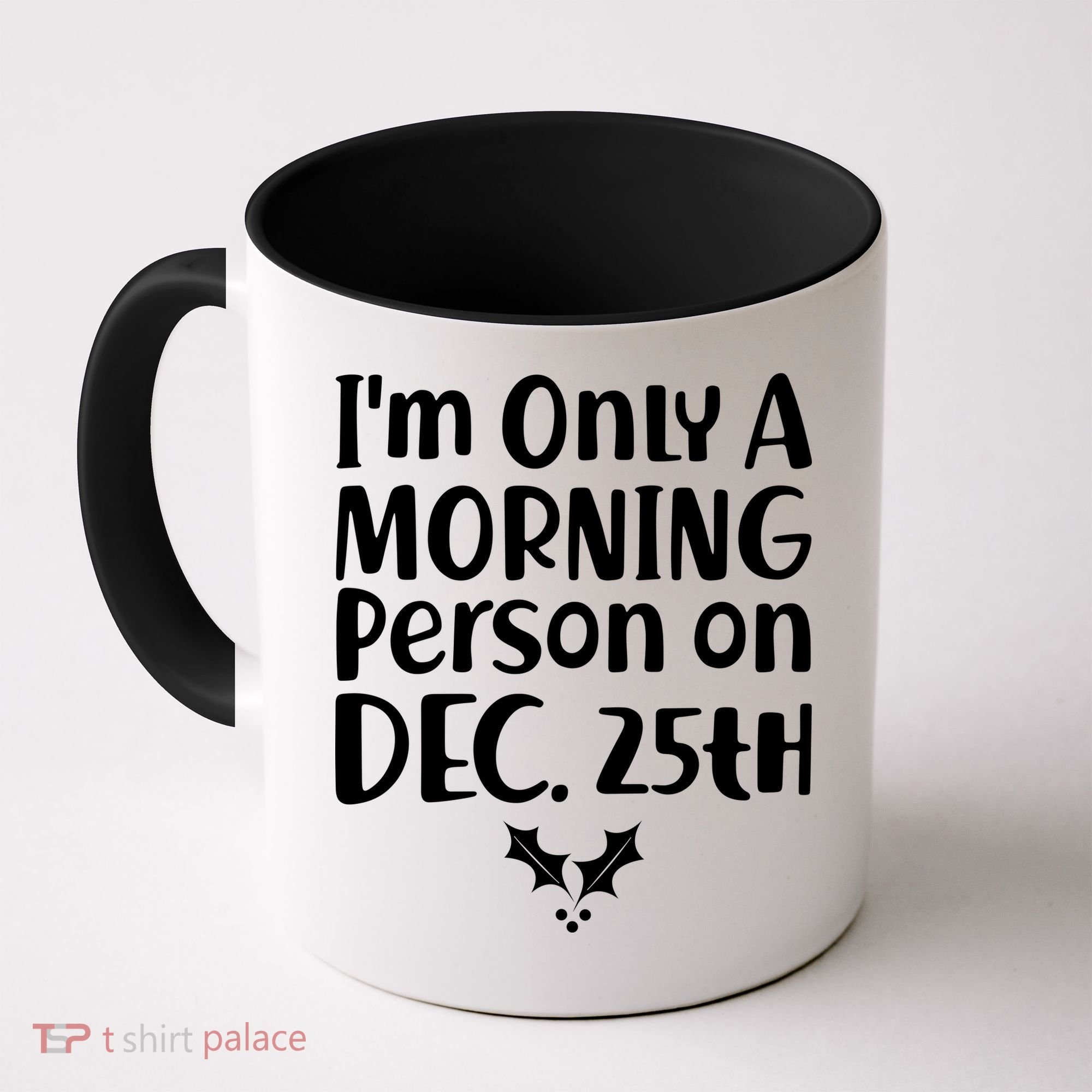 I'm Only A Morning Person on Dec 25th Christmas Coffee Mug