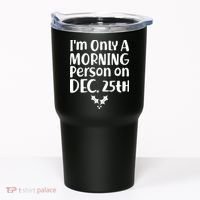 I'm Only A Morning Person on Dec 25th Christmas Tumbler thumb 0