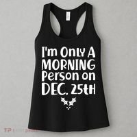 I'm Only A Morning Person on Dec 25th Christmas Women's Tank Top thumb 3