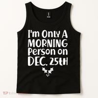 I'm Only A Morning Person on Dec 25th Christmas Tank Top thumb 2