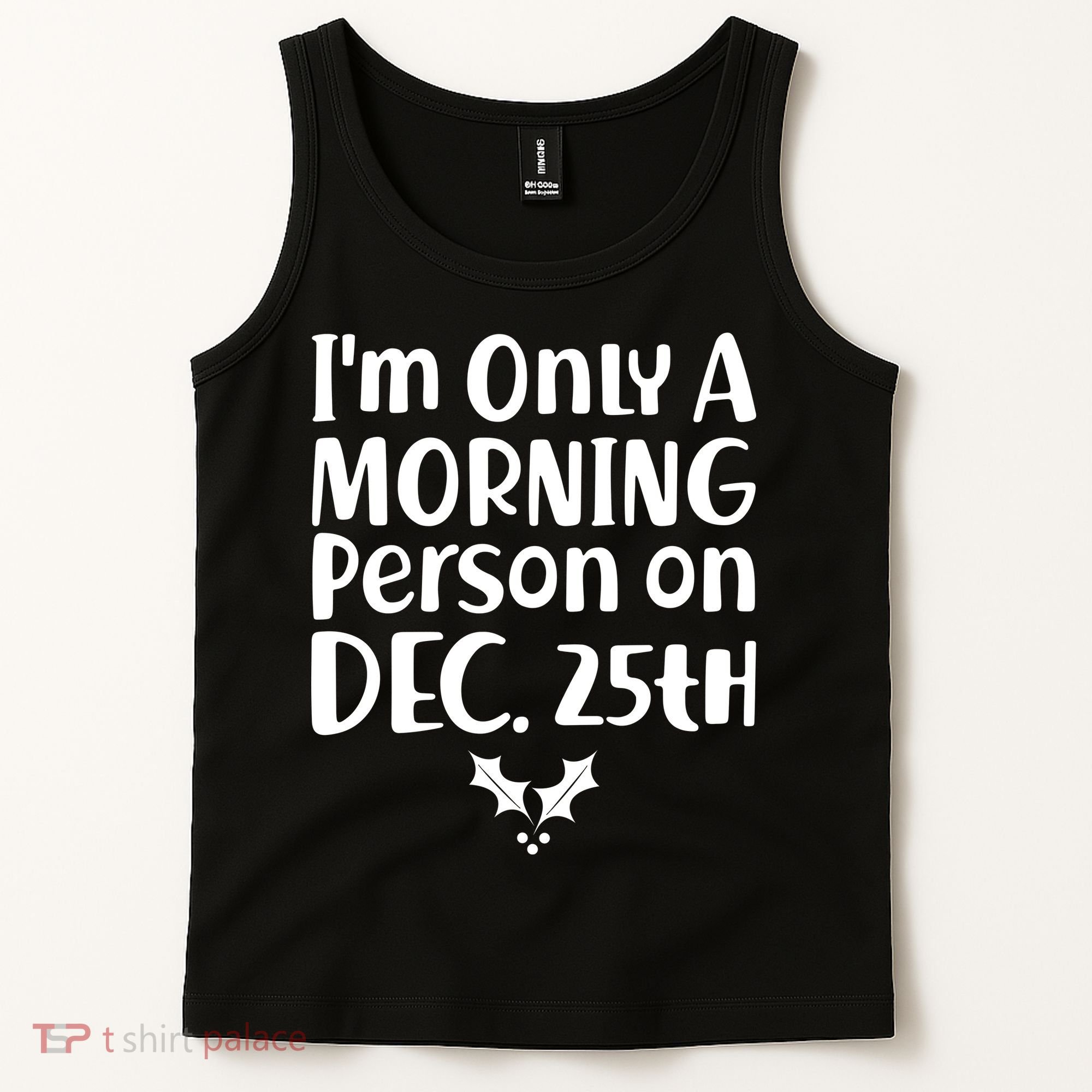 I'm Only A Morning Person on Dec 25th Christmas Tank Top