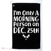 I'm Only A Morning Person on Dec 25th Christmas Golf Towel thumb 0