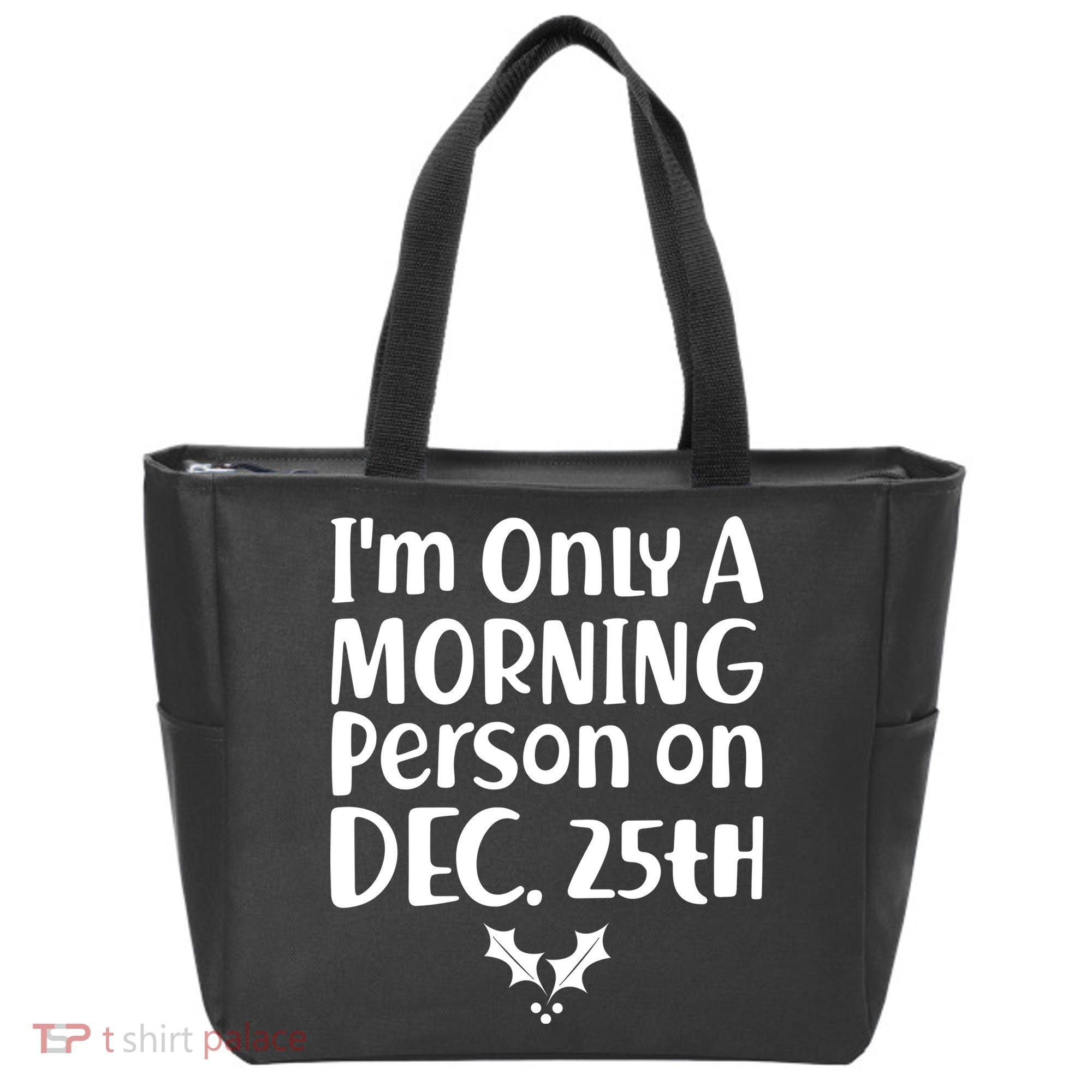 I'm Only A Morning Person on Dec 25th Christmas Tote Bag