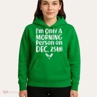 I'm Only A Morning Person on Dec 25th Christmas Hoodie thumb 5