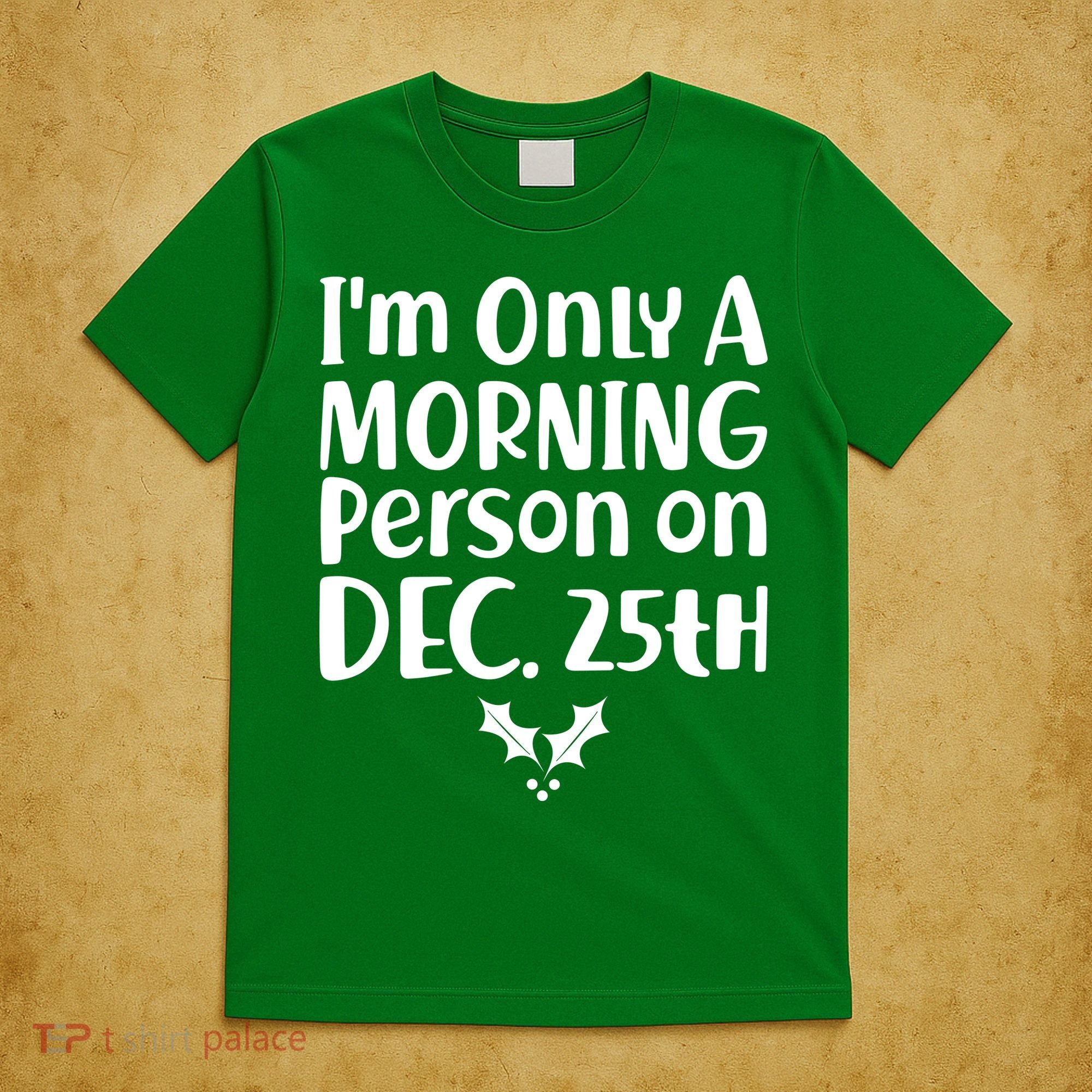 I'm Only A Morning Person on Dec 25th Christmas T-Shirt
