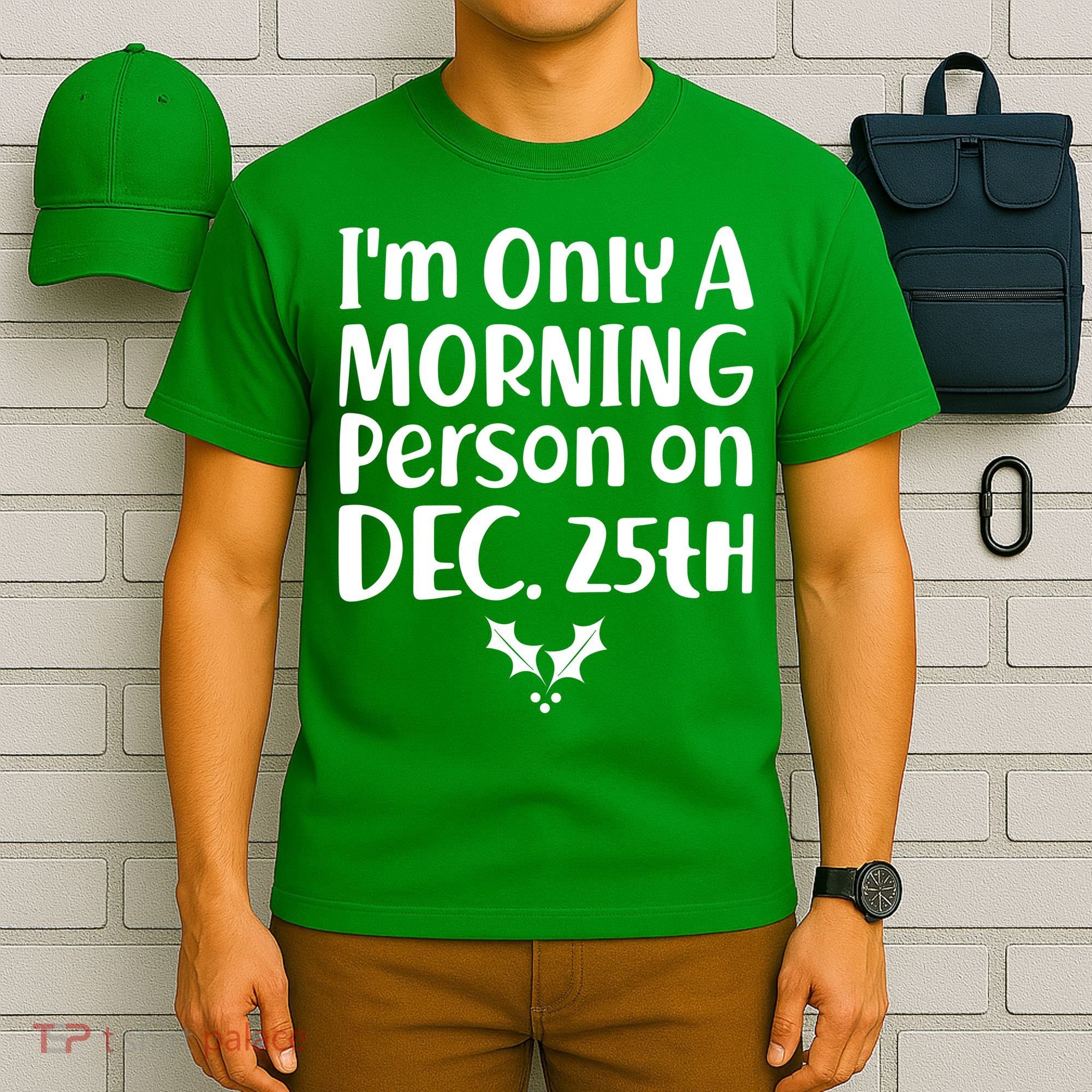 I'm Only A Morning Person on Dec 25th Christmas T-Shirt