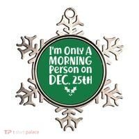 I'm Only A Morning Person on Dec 25th Christmas Ornament thumb 0