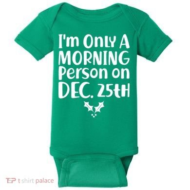 I'm Only A Morning Person on Dec 25th Christmas Baby Bodysuit