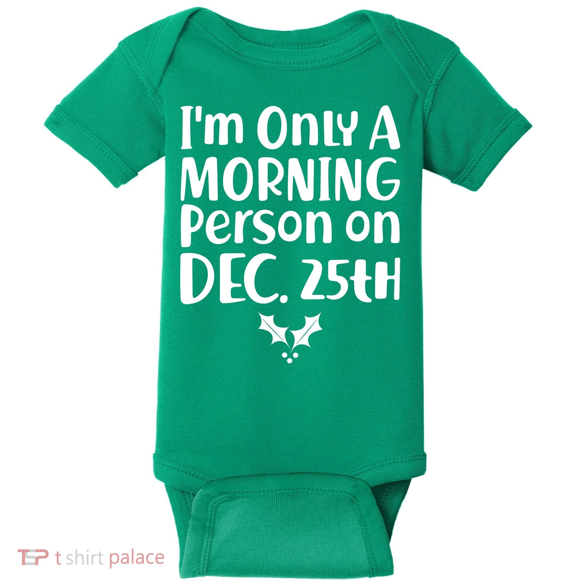 I'm Only A Morning Person on Dec 25th Christmas Baby Bodysuit