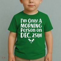 I'm Only A Morning Person on Dec 25th Christmas Toddler T-Shirt thumb 2