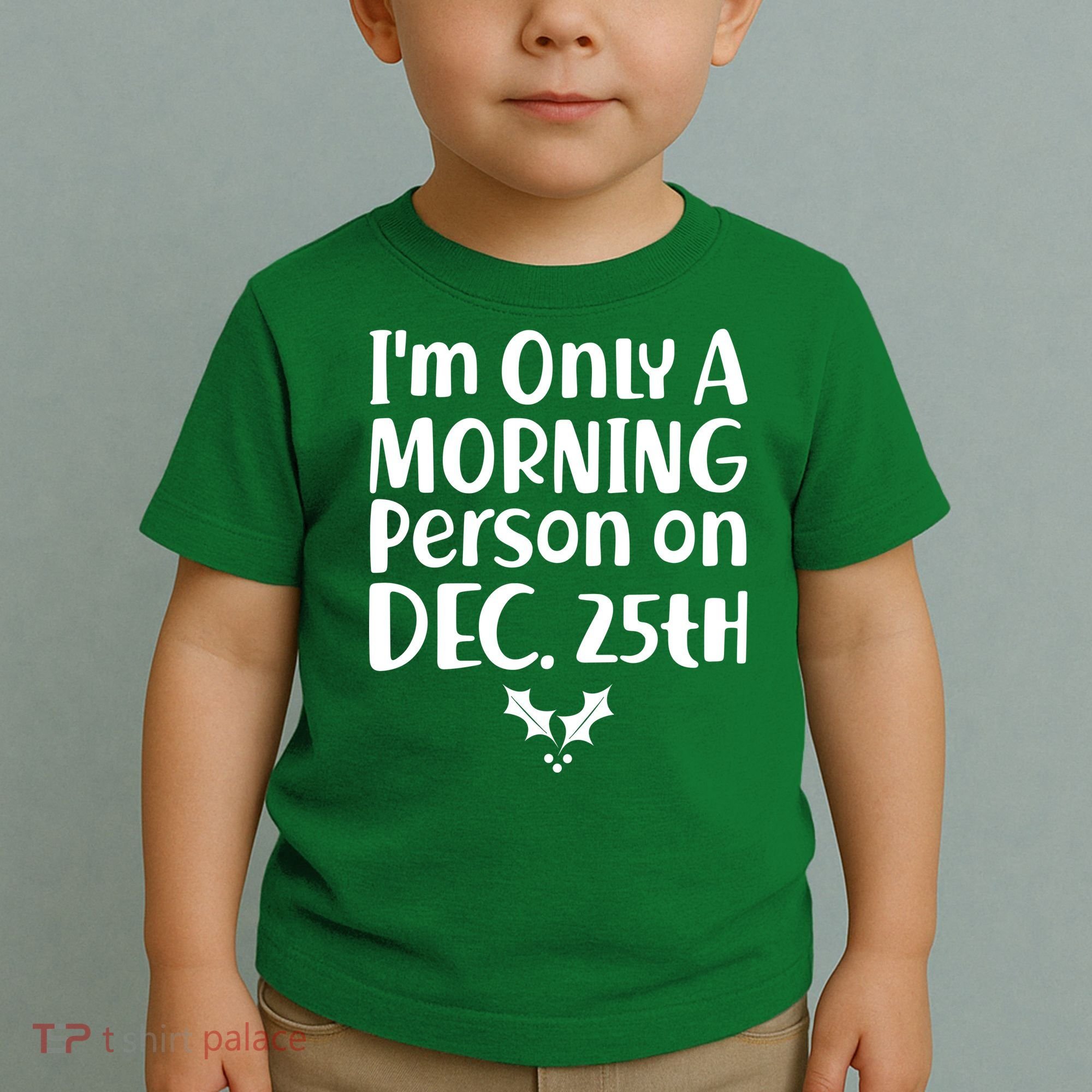 I'm Only A Morning Person on Dec 25th Christmas Toddler T-Shirt