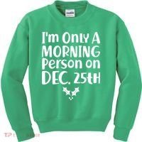 I'm Only A Morning Person on Dec 25th Christmas Kids Sweatshirt thumb 0