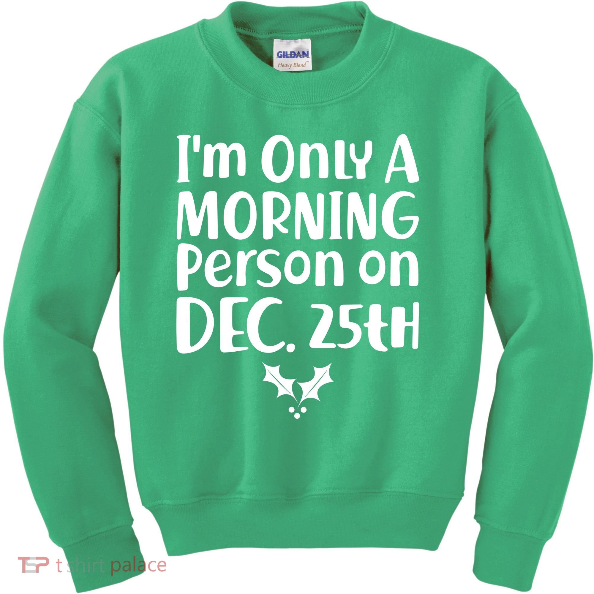 I'm Only A Morning Person on Dec 25th Christmas Kids Sweatshirt