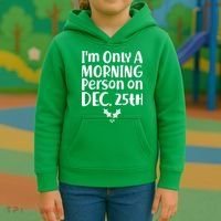 I'm Only A Morning Person on Dec 25th Christmas Kids Hoodie thumb 3