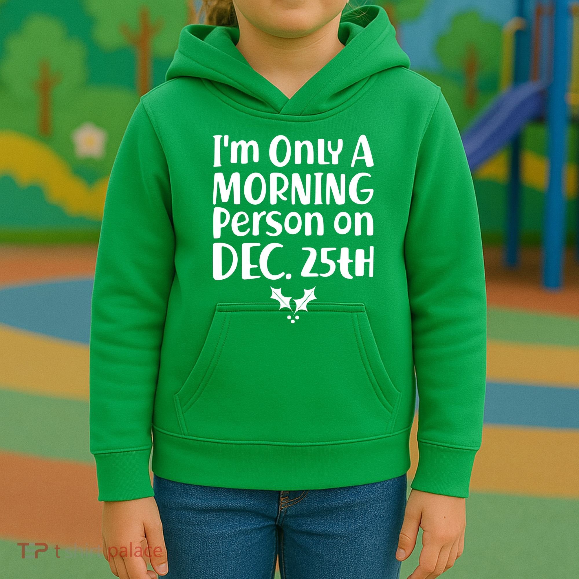 I'm Only A Morning Person on Dec 25th Christmas Kids Hoodie