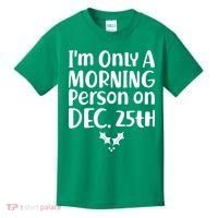 I'm Only A Morning Person on Dec 25th Christmas Kids T-Shirt thumb 0
